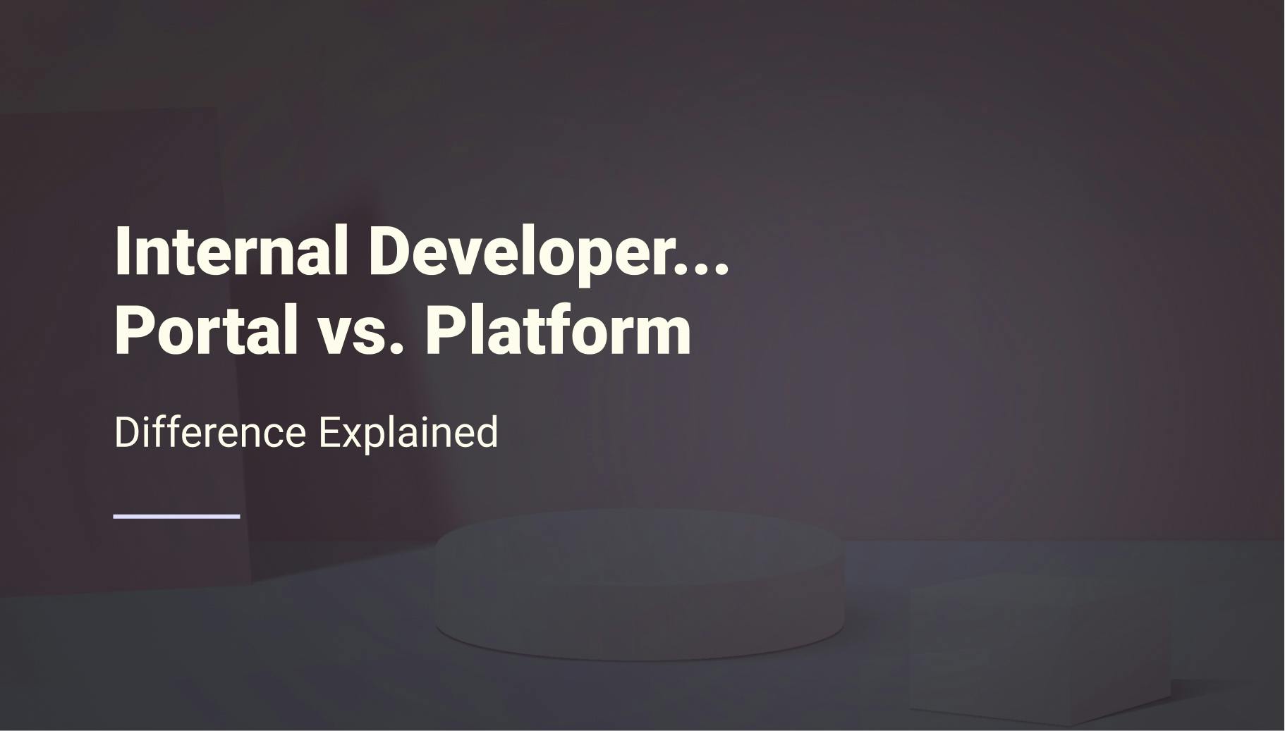Internal Developer Portal vs. Internal Developer Platform: Which to Choose? - Qovery